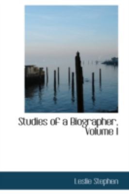 Studies of a Biographer, Volume I 1103681885 Book Cover