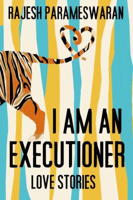 I Am an Executioner: Love Stories 0307595927 Book Cover