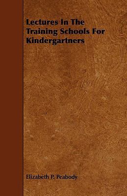 Lectures in the Training Schools for Kindergart... 1444645781 Book Cover