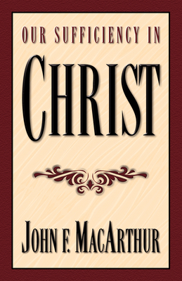 Our Sufficiency in Christ 1581340133 Book Cover