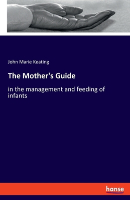 The Mother's Guide: in the management and feedi... 3348109299 Book Cover