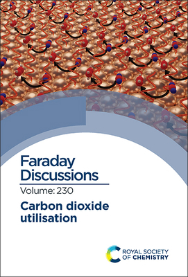 Carbon Dioxide Utilisation: Faraday Discussion 230 1839164026 Book Cover