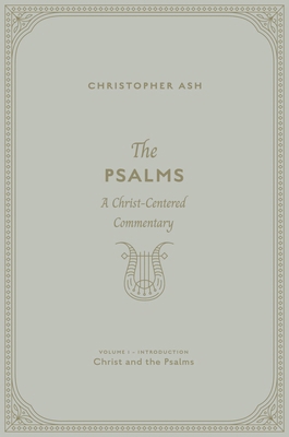 The Psalms: A Christ-Centered Commentary (Volum... 1433574411 Book Cover