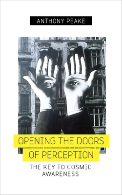Opening the Doors of Perception: The Key to Cos... 1780289081 Book Cover