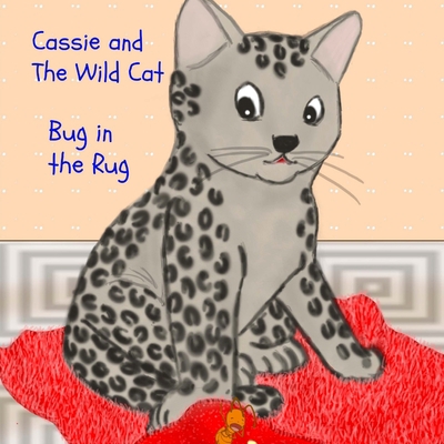 Cassie and The Wild Cat: Bug in the Rug 1481944800 Book Cover