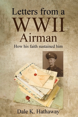 Letters from a WWII Airman: How his faith susta... 1637463871 Book Cover