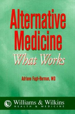 Alternative Medicine: What Works? 0683304070 Book Cover