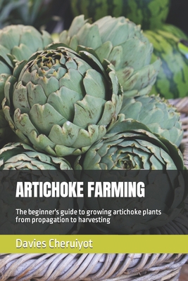 Artichoke Farming: The beginner's guide to grow... B0C5KVPSF4 Book Cover