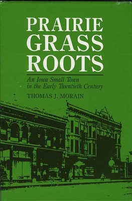 Prairie Grass Roots: An Iowa Small Town in the ... 1587295695 Book Cover