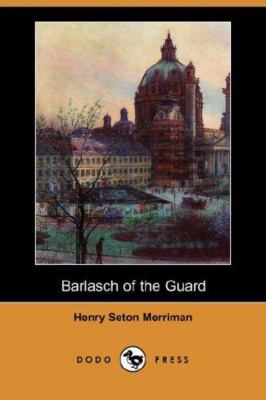 Barlasch of the Guard (Dodo Press) 1406557153 Book Cover