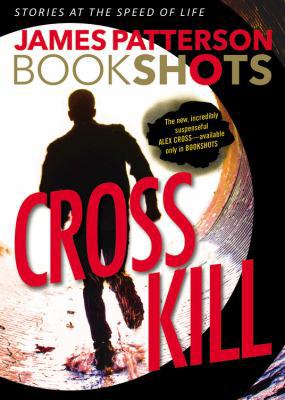 Cross Kill: An Alex Cross Story 0316317144 Book Cover