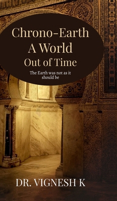 Chrono-Earth: A World Out of Time: The Earth wa... B0DG5KZFTT Book Cover