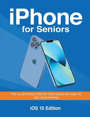 iPhone for Seniors - iOS 15 Edition: The illust... [Large Print] 106856136X Book Cover