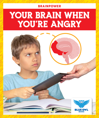 Your Brain When You're Angry B0BGNC986D Book Cover