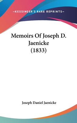 Memoirs of Joseph D. Jaenicke (1833) 1120063698 Book Cover