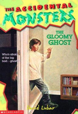 The Gloomy Ghost (ACCIDENTAL MONSTERS) 0590907212 Book Cover