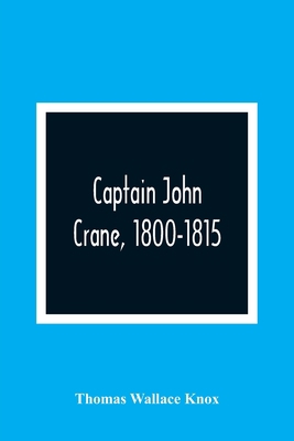 Captain John Crane, 1800-1815 9354364578 Book Cover