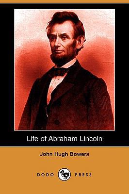 Life of Abraham Lincoln (Dodo Press) 1409958612 Book Cover