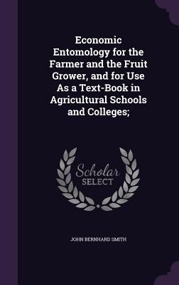 Economic Entomology for the Farmer and the Frui... 1340758326 Book Cover