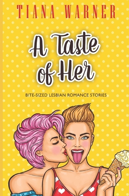 A Taste of Her: Bite-Sized Lesbian Romance Stories 1778265103 Book Cover