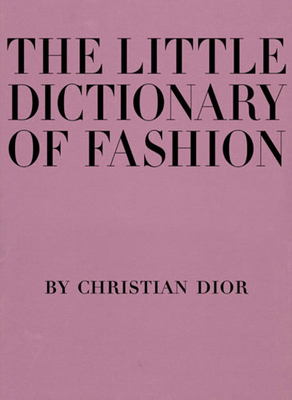 The Little Dictionary of Fashion: A Guide to Dr... 0810994615 Book Cover