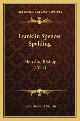 Franklin Spencer Spalding: Man And Bishop (1917) 116542956X Book Cover