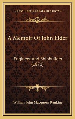 A Memoir Of John Elder: Engineer And Shipbuilde... 1169005888 Book Cover