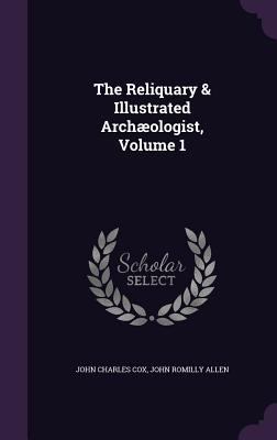 The Reliquary & Illustrated Archaeologist, Volu... 1340794551 Book Cover