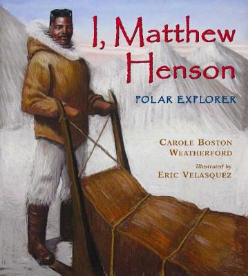 I, Matthew Henson: Polar Explorer 0802796893 Book Cover