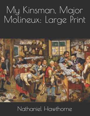 My Kinsman, Major Molineux: Large Print 1679291416 Book Cover