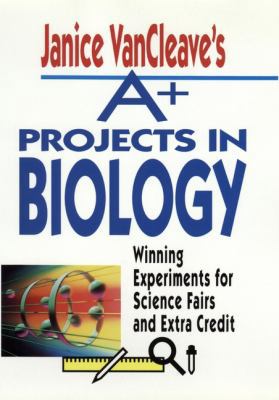 Janice Vancleave's A+ Projects in Biology: Winn... 0471586293 Book Cover