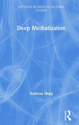 Deep Mediatization 1138024988 Book Cover
