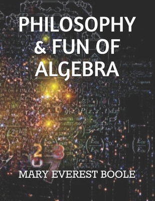 Philosophy & Fun of Algebra 1674974140 Book Cover