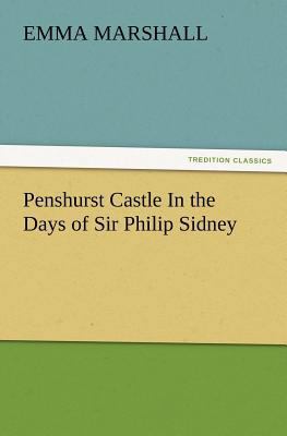 Penshurst Castle In the Days of Sir Philip Sidney 3847222503 Book Cover