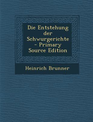 Die Entstehung der Schwurgerichte - Primary Sou... [German] 1295648954 Book Cover