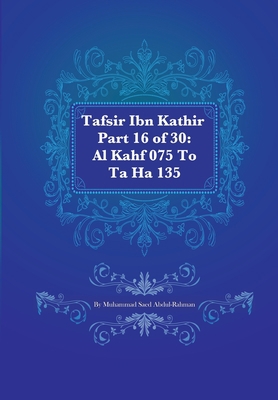 Tafsir Ibn Kathir Part 16 of 30: Al Kahf 075 To... 1480065692 Book Cover