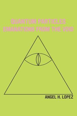 Quantum Particles: Emanations from the Void 145255174X Book Cover