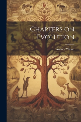 Chapters on Evolution 1022171151 Book Cover