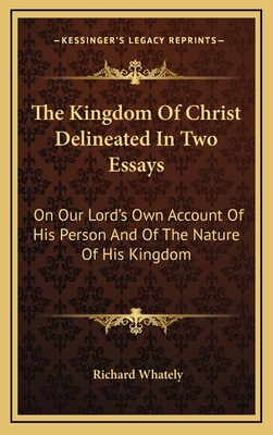 The Kingdom of Christ Delineated in Two Essays:... 1163395609 Book Cover