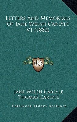 Letters And Memorials Of Jane Welsh Carlyle V1 ... 116549129X Book Cover