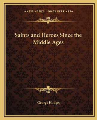 Saints and Heroes Since the Middle Ages 1162607394 Book Cover