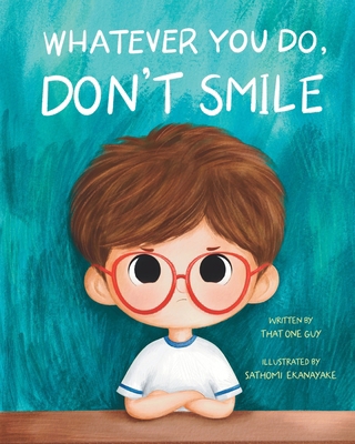 Whatever You Do, Don't Smile 1958935409 Book Cover