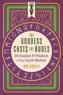 The Goddess Casts the Runes: Divination and Wis... 1644117266 Book Cover
