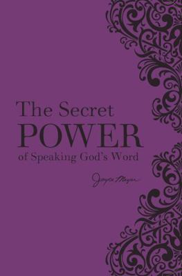 The Secret Power of Speaking God's Word 1546032754 Book Cover