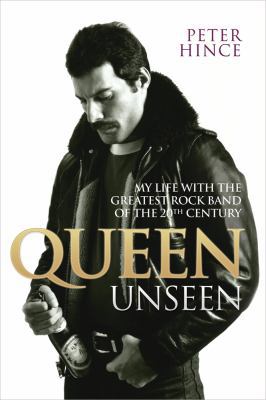 Queen Unseen: My Life with the Greatest Rock Ba... 1857827953 Book Cover