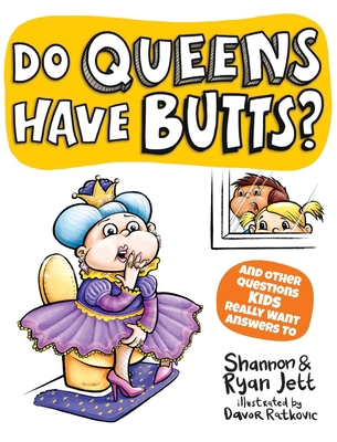 Do Queens Have Butts?: And Other Questions Kids... 1945056967 Book Cover