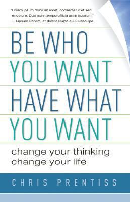 Be Who You Want, Have What You Want: Change You... 0943015561 Book Cover