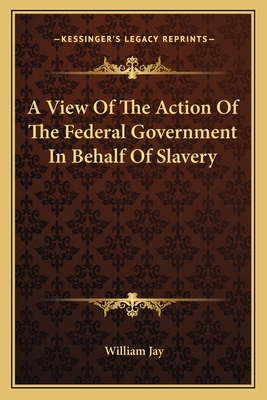 A View Of The Action Of The Federal Government ... 1163712914 Book Cover