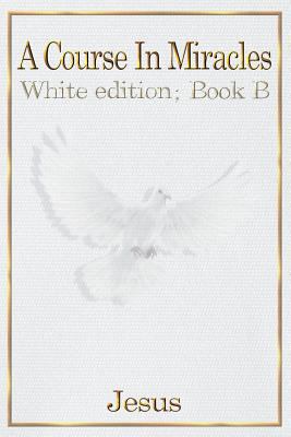 A Course in Miracles: Book B 0648235424 Book Cover