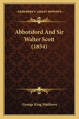 Abbotsford And Sir Walter Scott (1854) 1164557815 Book Cover